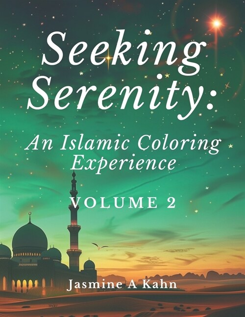 Seeking Serenity: An Islamic Coloring Experience: Volume 2 (Paperback)