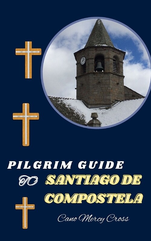 Pilgrim Guide to Santiago de Compostela: Nourishing the Soul: A Practical Handbook for Spiritual Journeys (Paperback)