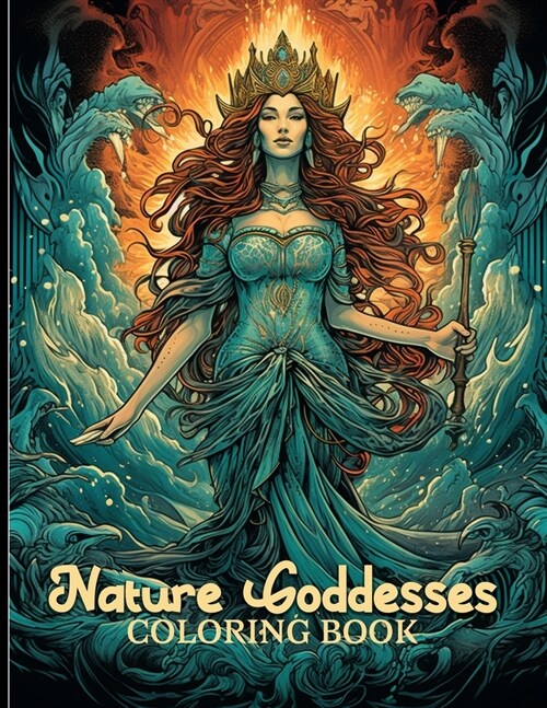 Nature Goddesses Coloring Book: Enchanted Forest Goddess Illustrations For Color & Relaxation (Paperback)