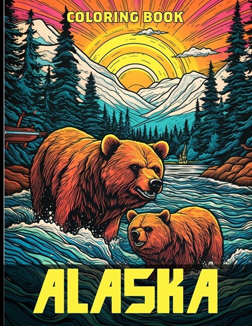 Alaska Coloring Book: Vibrant Arctic Coloring Pages For Color & Relaxation (Paperback)