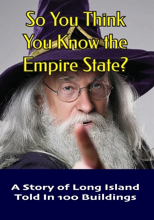 So You Think You Know the Empire State?: A Story of Long Island Told In 100 Buildings (Paperback)