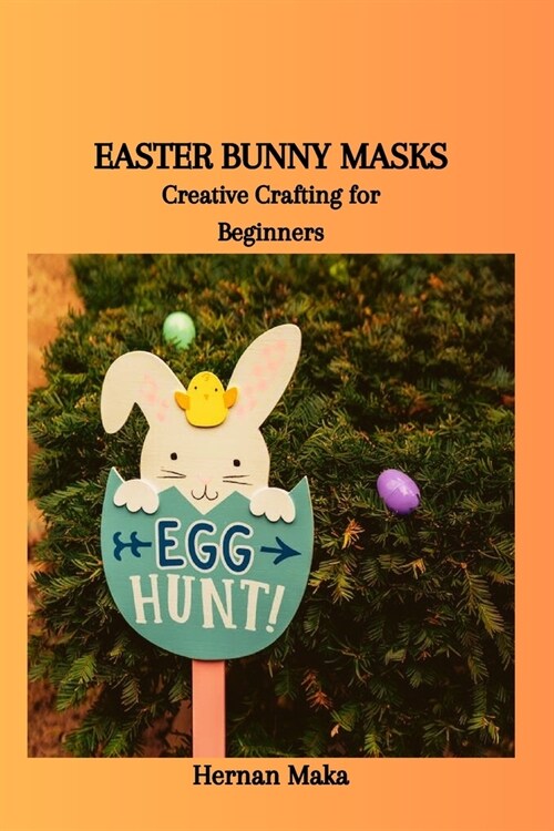 Easter Bunny Masks: Creative Crafting for Beginners (Paperback)