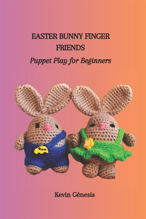Easter Bunny Finger Friends: Puppet Play for Beginners (Paperback)