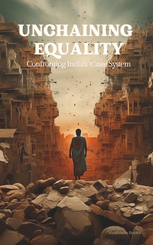 Unchaining Equality: Confronting Indias Caste System (Paperback)