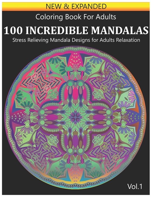 100 Coloring Book For Adults: Incredible Mandalas Stress Relieving Mandala Designs for Adults Relaxation. Volume 1 (Paperback)