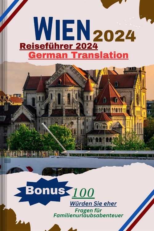 Wien ?terreich Reisef?rer 2024: Entdecken Sie versteckte Sch?ze und kulturelle Highlights in der Kaiserstadt - Tipps zu idealen Besuchszeiten und V (Paperback)