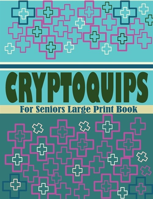 Cryptoquips For Seniors Large Print Book: Large Print Word Brain Training Puzzle Games (Paperback)