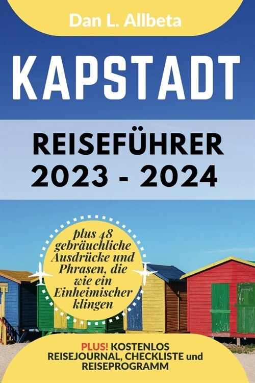 KAPSTADT Reisef?rer 2023 - 2024: Alleinreisende, Familien und Paare entdecken verborgene Sch?ze und sehenswerte Attraktionen mit einem idealen 7-Tag (Paperback)