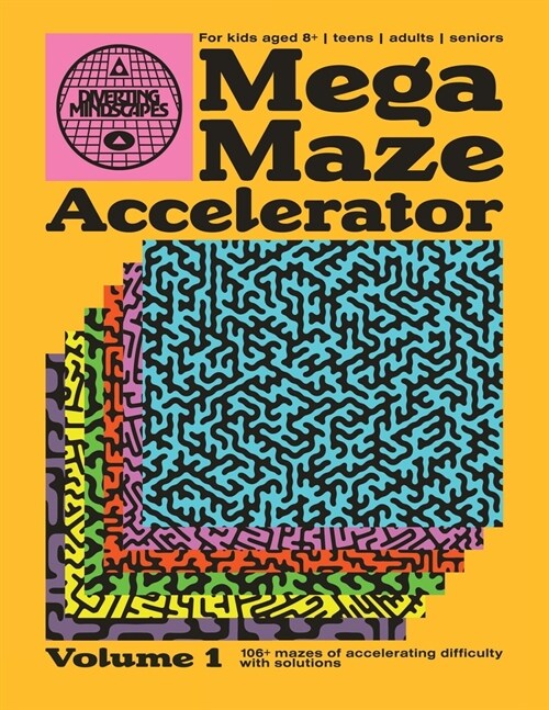 Mega Maze Accelerator (Volume 1): 106+ fun maze puzzles for kids 8-12, teens, adults and seniors. Great brain activity for stress relief, mental agili (Paperback)