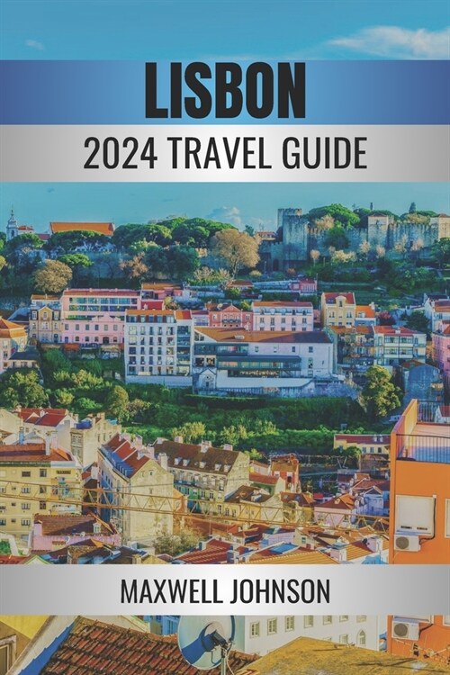 Lisbon: Beyond the Guidebooks - Your Path to Unveiling the Citys Soul (Paperback)