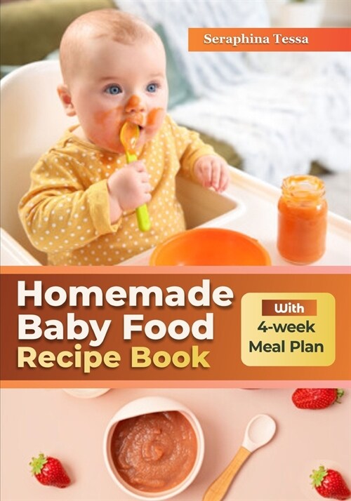 Homemade Baby Food Recipe Book: Discover Nutrient-Packed Creations for Your Little Ones. Nourishing Recipes, From Purees to Tiny Bites, Crafted with (Paperback)