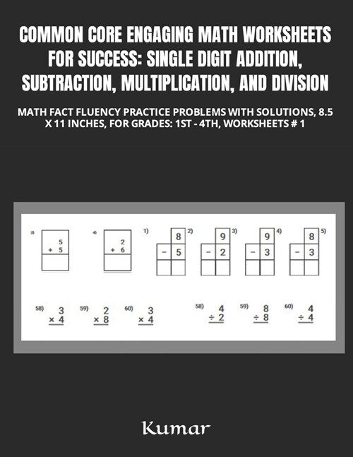 Common Core Engaging Math Worksheets for Success: Single Digit Addition, Subtraction, Multiplication, and Division: Math Fact Fluency Practice Problem (Paperback)