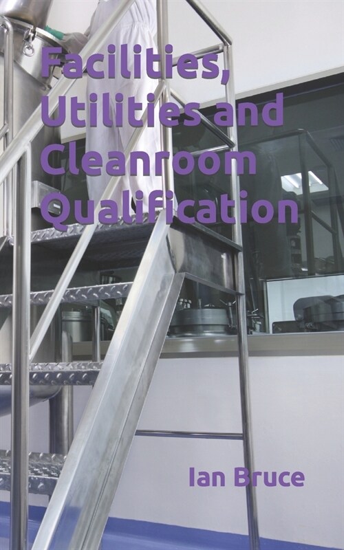 Facilities, Utilities and Cleanrooms-Commissioning & Qualification (Paperback)