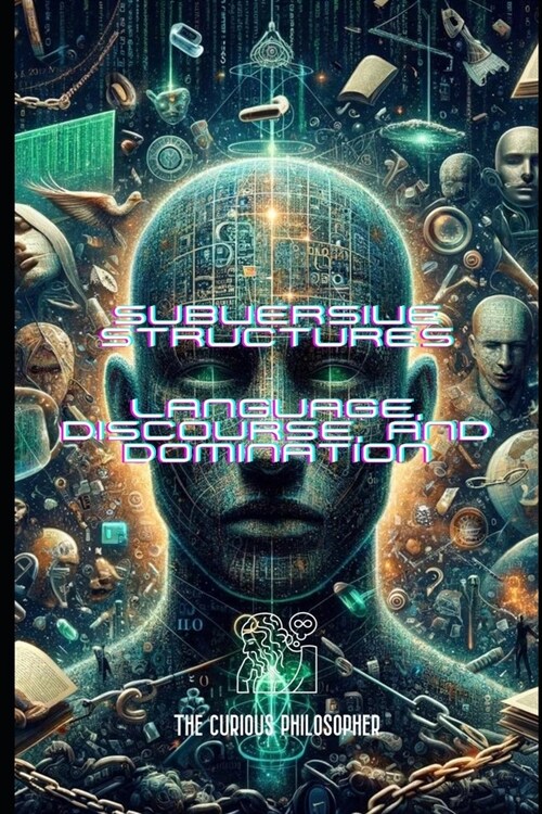 Subversive Structures: Language, Discourse, and Domination (Paperback)