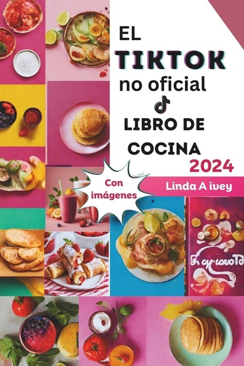 El TikTok no oficial libro de cocina: Viaje culinario por el sensacional mundo de las recetas virales de TikTok! (Paperback)