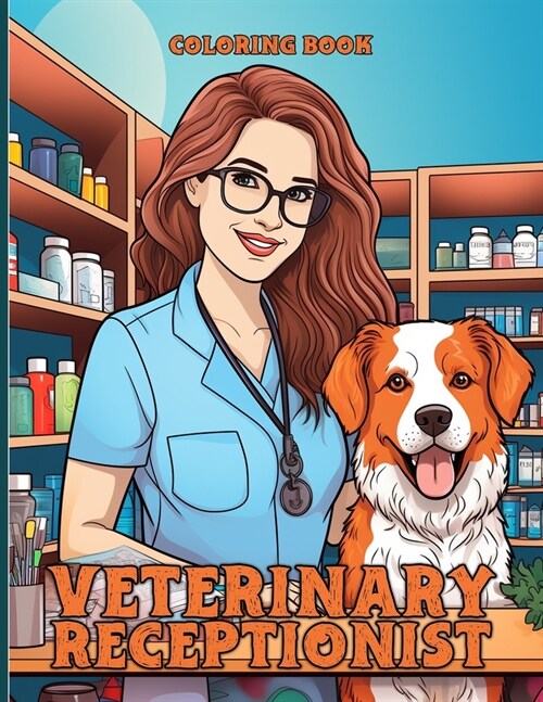 Veterinary Receptionist Coloring Book: Veterinary professionals Coloring Book With Beautiful Illustrations For Color & Relaxation (Paperback)