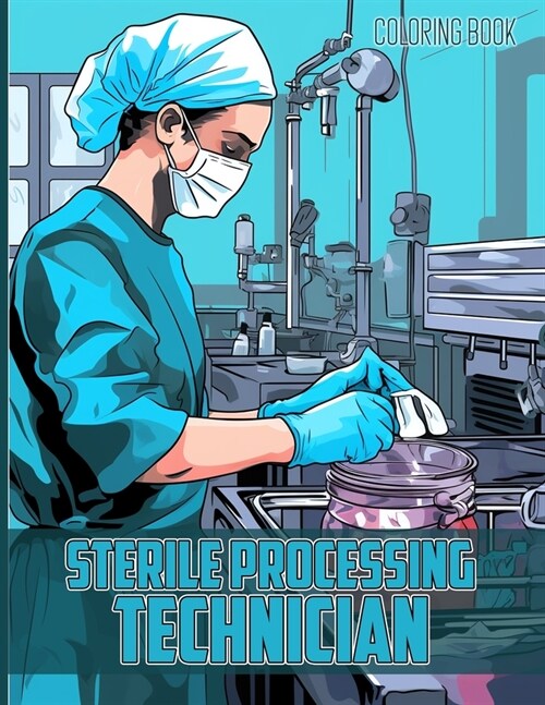 Sterile Processing Technician Coloring Book: Sterile Processing Technician Illustrations For Color & Relaxation (Paperback)