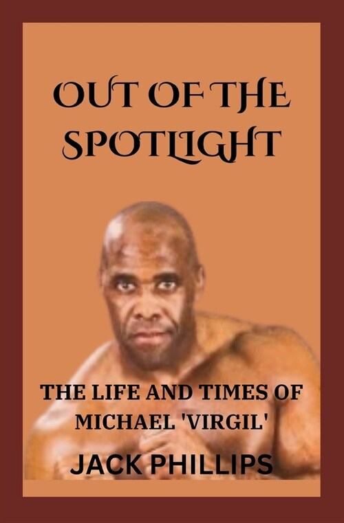 Out of the Spotlight: The Life and Times of Michael Virgil (Paperback)