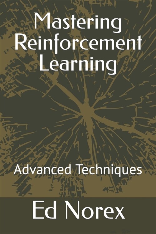 Mastering Reinforcement Learning: Advanced Techniques (Paperback)