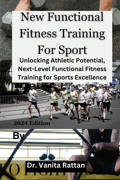 New Functional Fitness Training For Sport: Unlocking Athletic Potential, Next-Level Functional Fitness Training for Sports Excellence (Paperback)