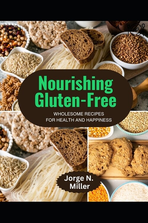 Nourishing Gluten-Free: Wholesome Recipes for Health and Happiness (Paperback)