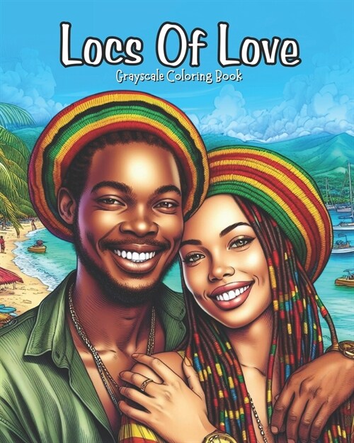 Locs Of Love: Grayscale Coloring Book. Pages Celebrating Love & Beauty of Dreadlocks, Twists & Natural Hair (Paperback)