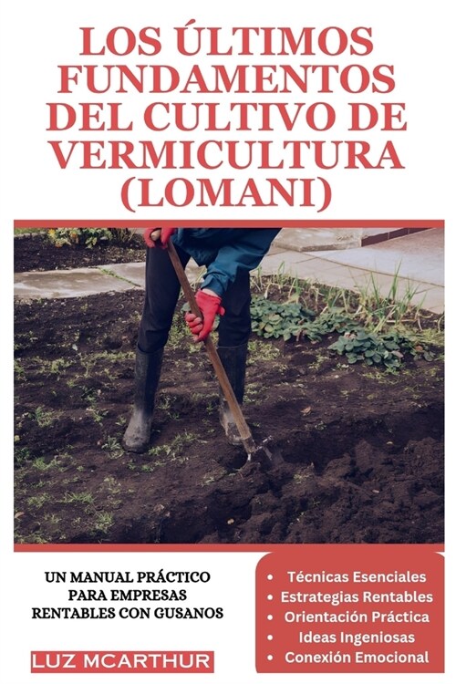 Los ?timos Fundamentos del Cultivo de Vermicultura (Lomani): Un manual pr?tico para empresas rentables con gusanos (Paperback)