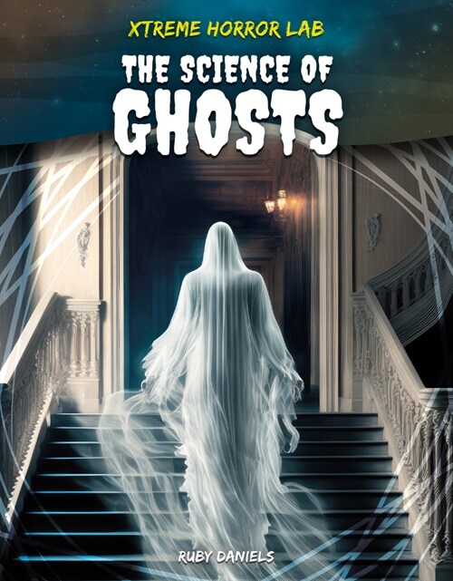 Science of Ghosts (Library Binding)