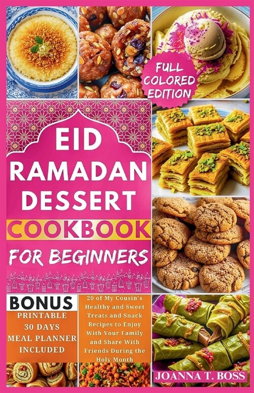 Ramadan Dessert Cookbook: 20 of My Cousins Healthy and Sweet Treats and Snack Recipes to Enjoy With Your Family and Share With Friends During t (Paperback)