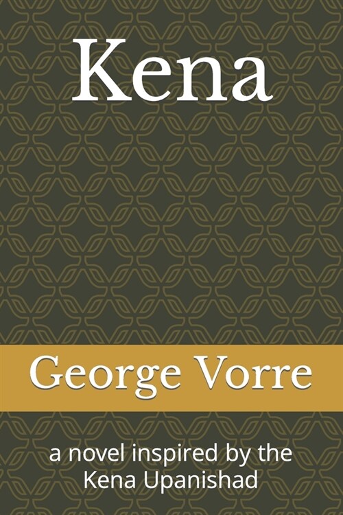 Kena: a novel inspired by the Kena Upanishad (Paperback)