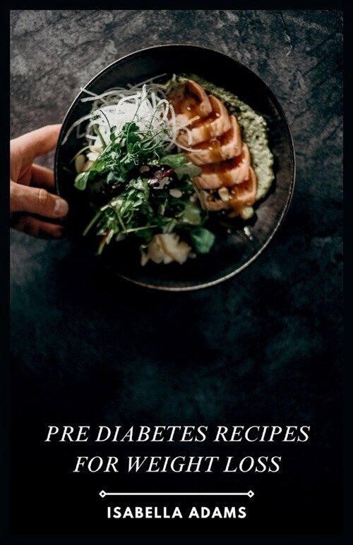 Pre Diabetes Recipes for Weight Loss (Paperback)