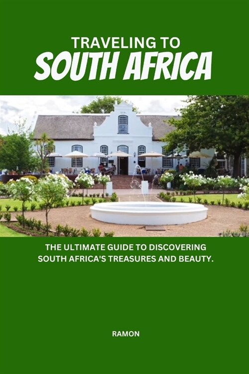 Traveling to South Africa: The ultimate guide to discovering South Africas treasures and beauty. (Paperback)