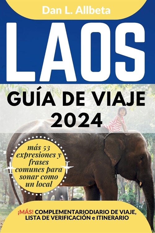 LAOS Gu? de viaje 2024: Para que personas mayores, parejas y viajeros solitarios descubran lugares emblem?icos, tesoros escondidos y lugares (Paperback)