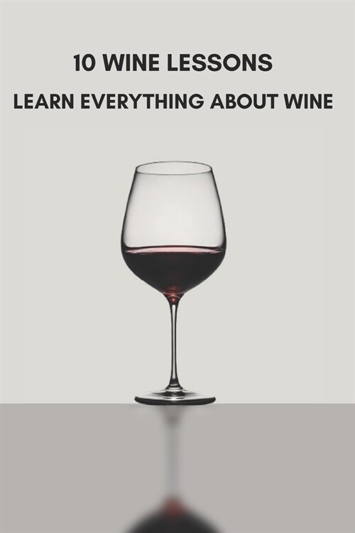 10 wine lessons: learn everything about wine (Paperback)