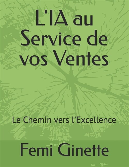 LIA au Service de vos Ventes: Le Chemin vers lExcellence (Paperback)