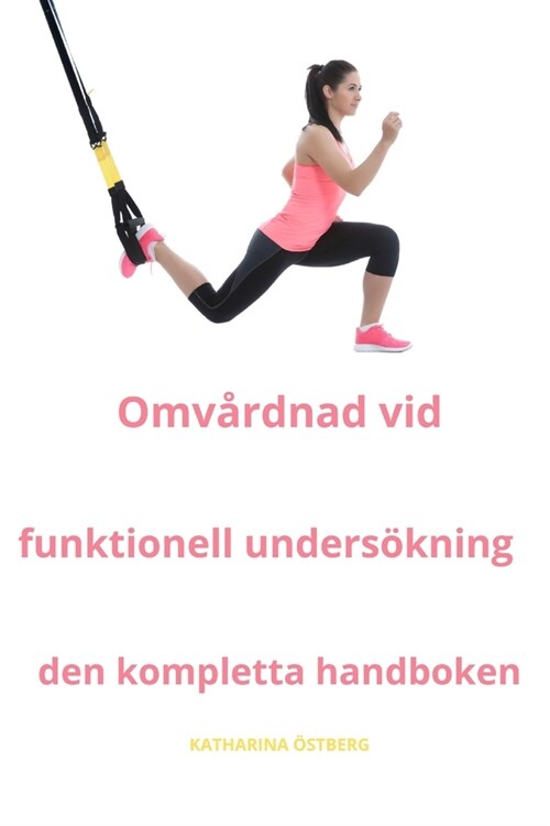 Omv?dnad vid funktionell unders?ning Den kompletta handboken (Paperback)