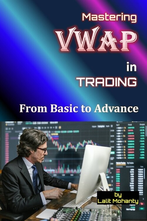 VWAP trading indicator for beginners by Lalit Mohanty (Paperback)