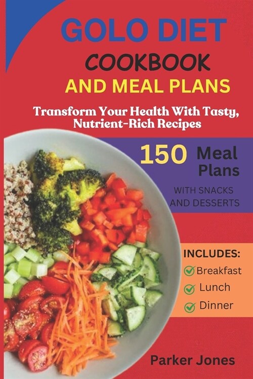 GoLo Diet Cookbook And Meal Plans: Transform Your Health with Tasty, Nutrient-Rich Recipes (Paperback)