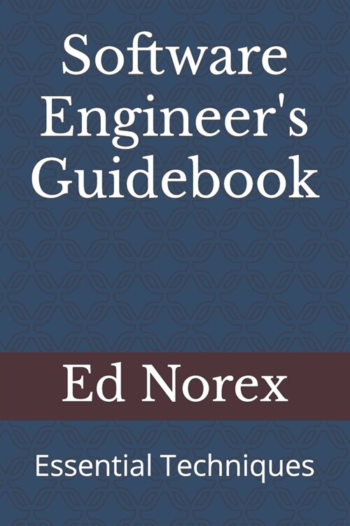 Software Engineers Guidebook: Essential Techniques (Paperback)