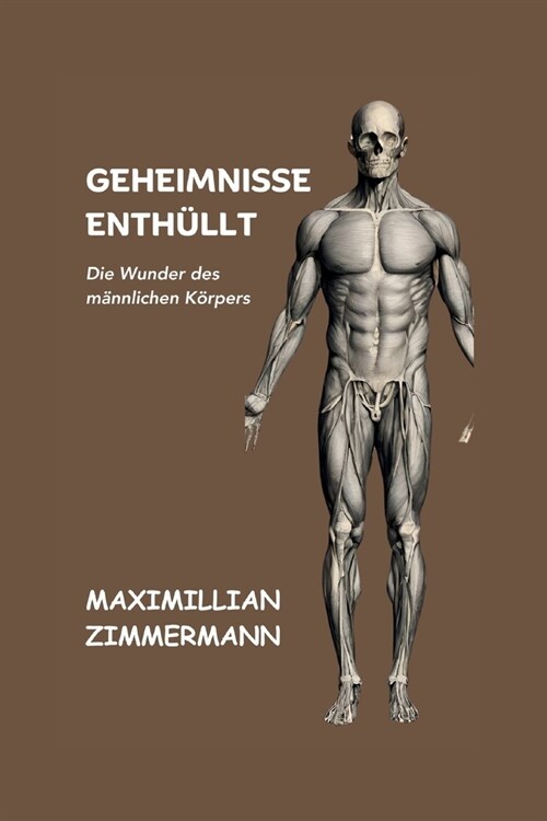 Geheimnisse Enth?lt: Die Wunder des m?nlichen K?pers (Paperback)