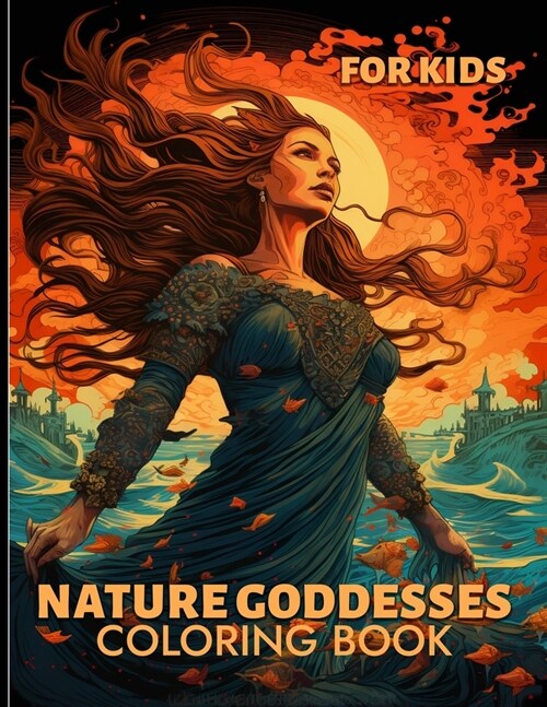 Nature Goddesses Coloring Book For Kids: Enchanted Forest Goddess Illustrations For Kids To Color & Relax (Paperback)