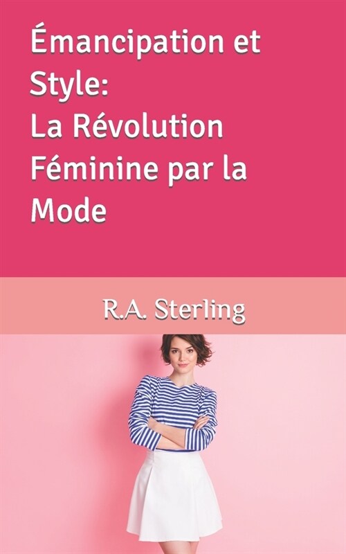 ?ancipation et Style: La R?olution F?inine par la Mode (Paperback)