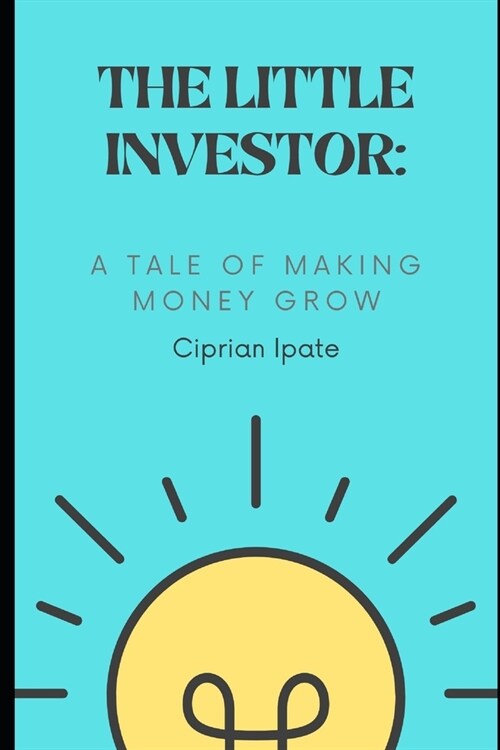 Thelittle Investor: A Tale of Making Money Grow (Paperback)