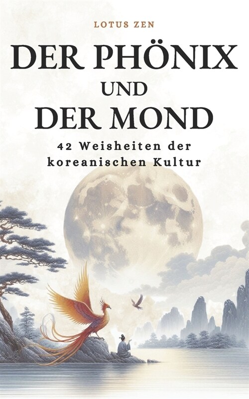 Der Ph?ix und der Mond: 42 Weisheiten der koreanischen Kultur (Paperback)