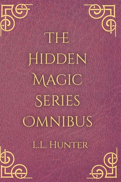 The Hidden Magic Series Omnibus: The Spin off series to the Dragon Heart Series (Paperback)