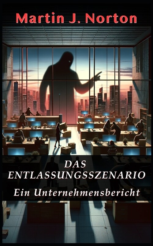 Das Entlassungsszenario: Ein Unternehmensbericht (Paperback)