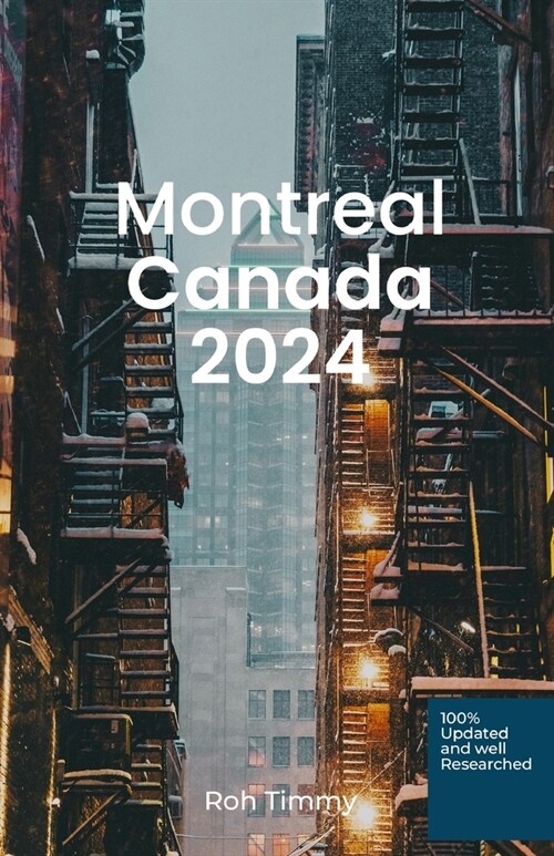 Montreal Canada 2024: Montreal Unveiled: A journey Through The Heart Of Canadas Cultural Capital (Paperback)