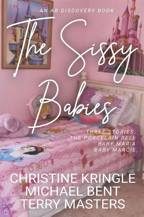 The Sissy Babies (Nappy Version): An ABDL/Sissybaby/Nappy collection (Paperback)