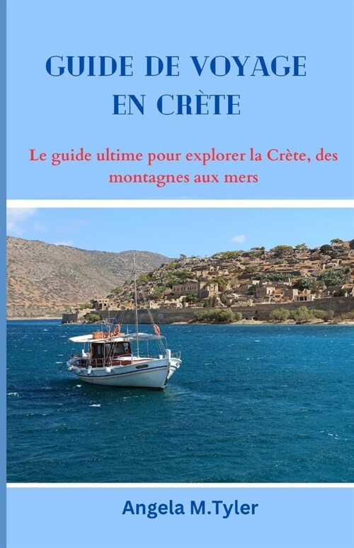 Guide de Voyage En Cr?e: Le guide ultime pour explorer la Cr?e, des montagnes aux mers (Paperback)