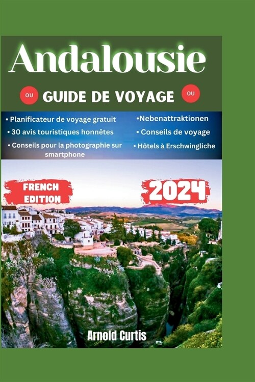 Guide de voyage Andalousie 2024: Votre compagnon complet pour explorer lAndalousie (Paperback)